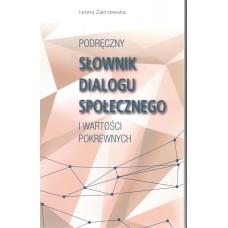 Podręczny słownik dialogu społecznego i wartości pokrewnych